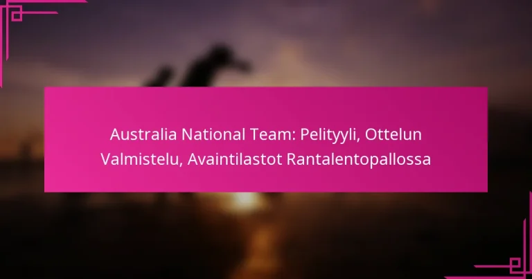Australia National Team: Pelityyli, Ottelun Valmistelu, Avaintilastot Rantalentopallossa