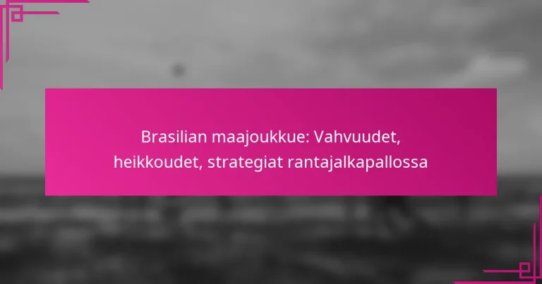 Brasilian maajoukkue: Vahvuudet, heikkoudet, strategiat rantajalkapallossa