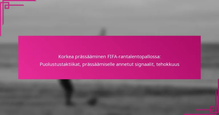 Korkea prässääminen FIFA-rantalentopallossa: Puolustustaktiikat, prässäämiselle annetut signaalit, tehokkuus