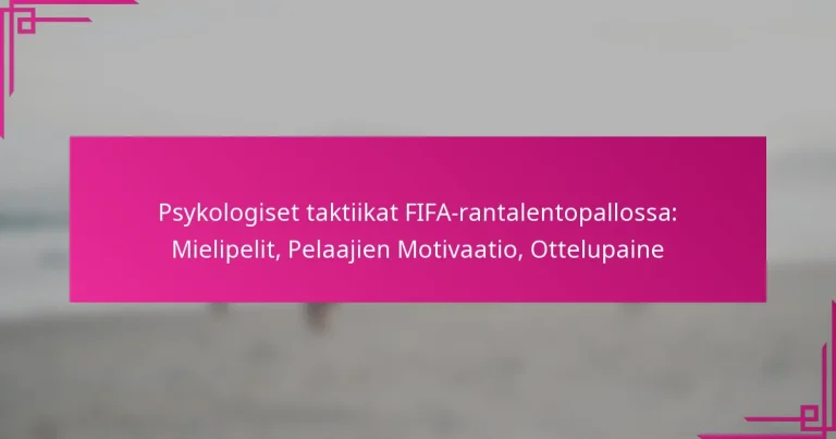 Psykologiset taktiikat FIFA-rantalentopallossa: Mielipelit, Pelaajien Motivaatio, Ottelupaine