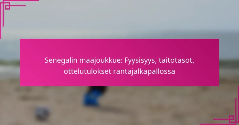 Senegalin maajoukkue: Fyysisyys, taitotasot, ottelutulokset rantajalkapallossa