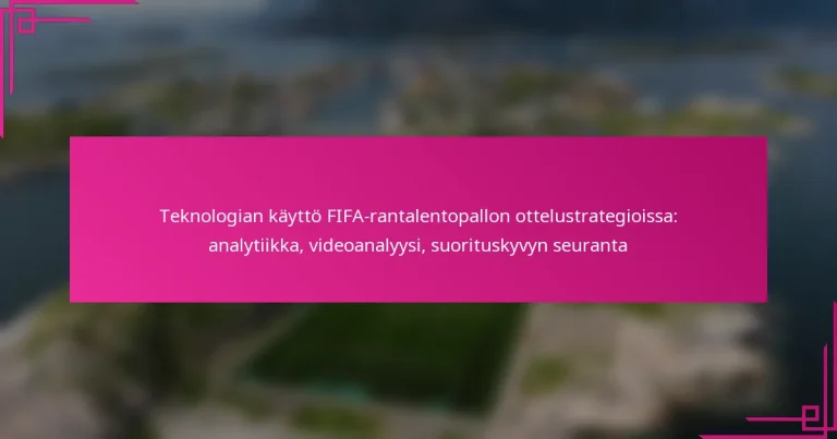 Teknologian käyttö FIFA-rantalentopallon ottelustrategioissa: analytiikka, videoanalyysi, suorituskyvyn seuranta