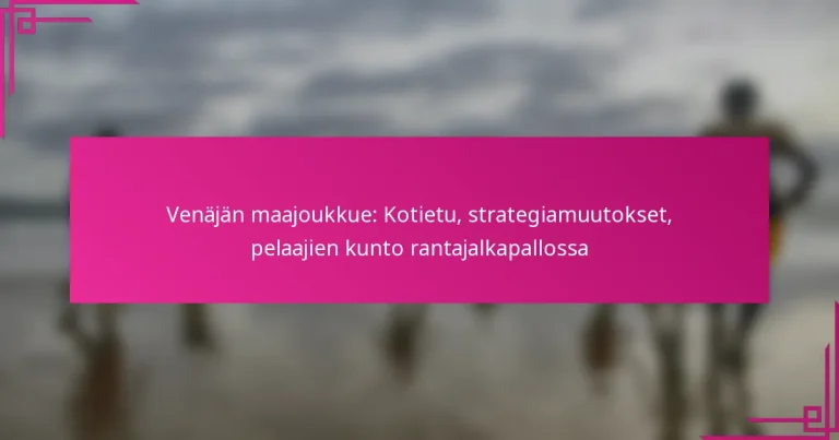 Venäjän maajoukkue: Kotietu, strategiamuutokset, pelaajien kunto rantajalkapallossa