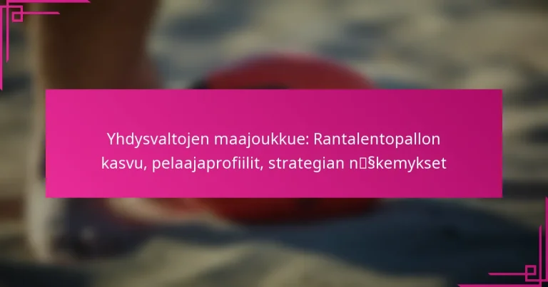 Yhdysvaltojen maajoukkue: Rantalentopallon kasvu, pelaajaprofiilit, strategian näkemykset