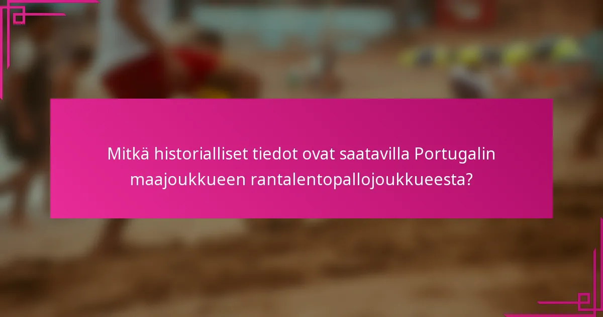 Mitkä historialliset tiedot ovat saatavilla Portugalin maajoukkueen rantalentopallojoukkueesta?