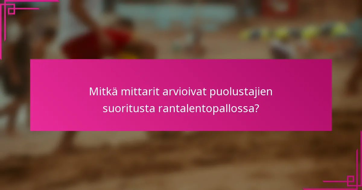 Mitkä mittarit arvioivat puolustajien suoritusta rantalentopallossa?