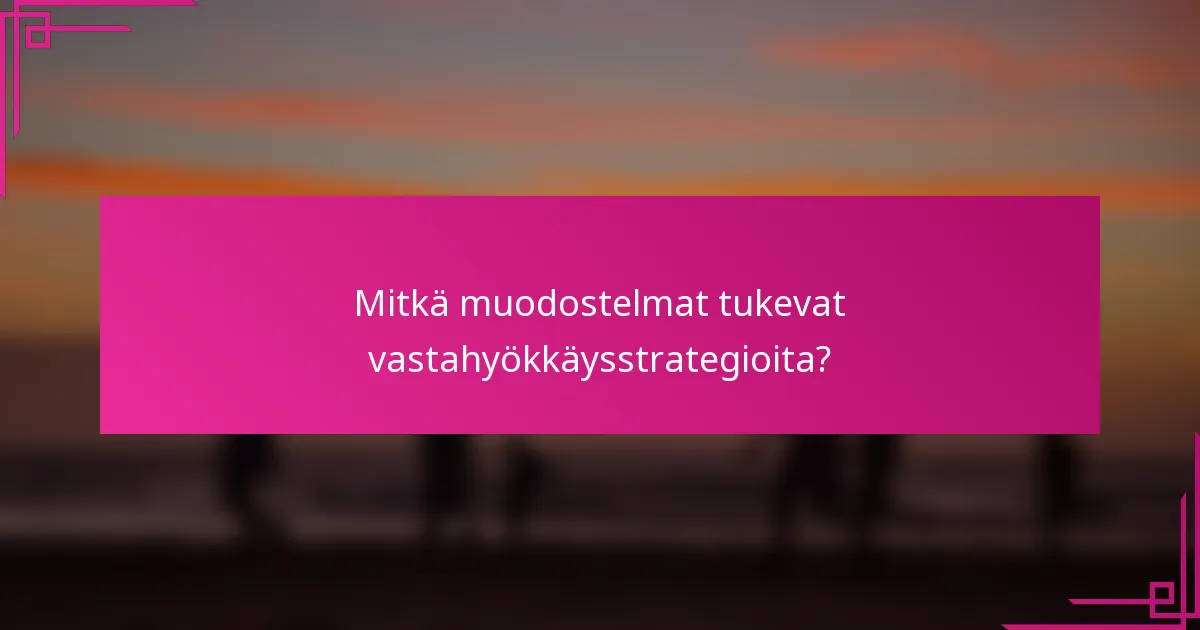 Mitkä muodostelmat tukevat vastahyökkäysstrategioita?