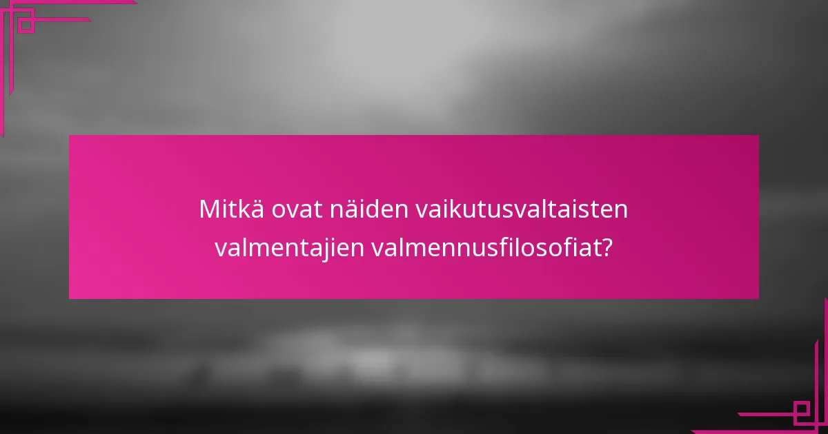 Mitkä ovat näiden vaikutusvaltaisten valmentajien valmennusfilosofiat?