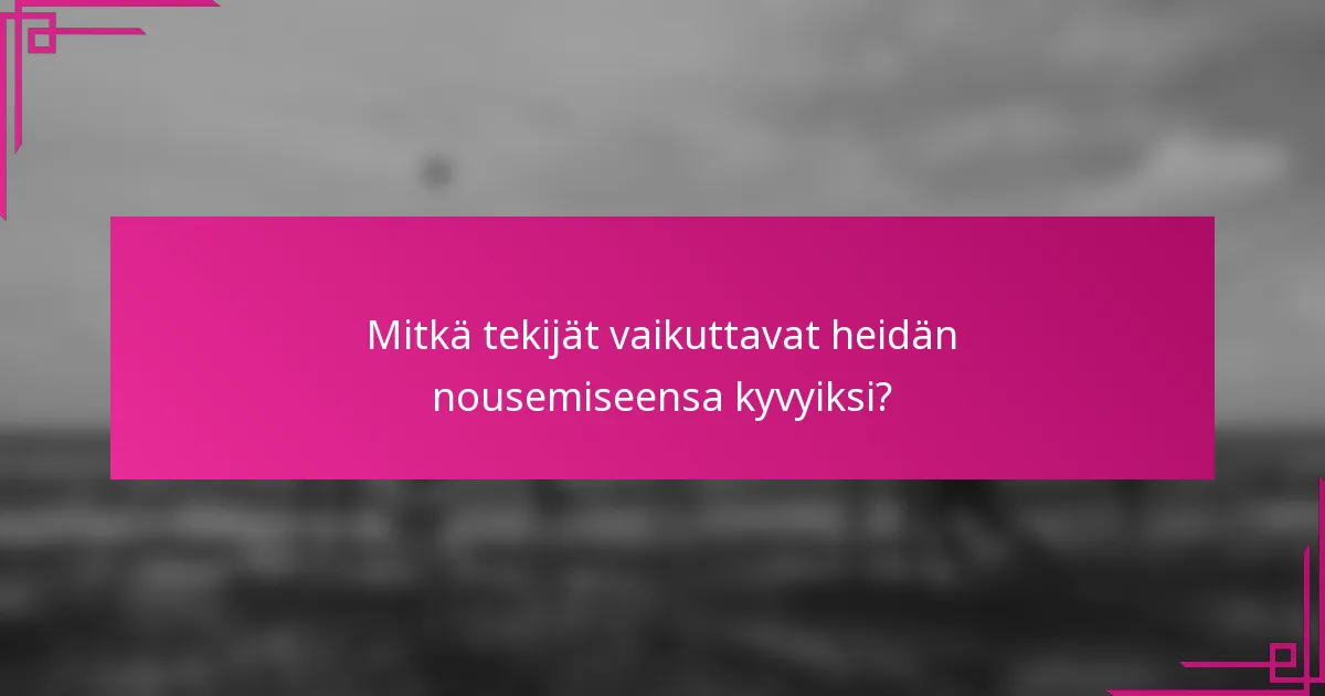 Mitkä tekijät vaikuttavat heidän nousemiseensa kyvyiksi?